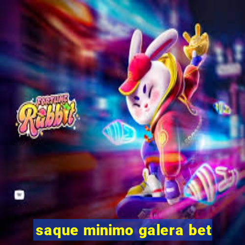 saque minimo galera bet